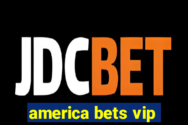 america bets vip